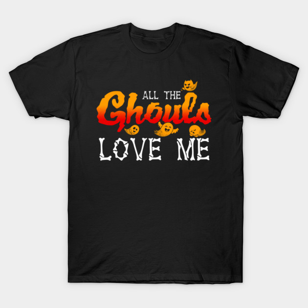 All The Ghouls Love Me Halloween Shirts Gifts on October 31 T-Shirt-TOZ